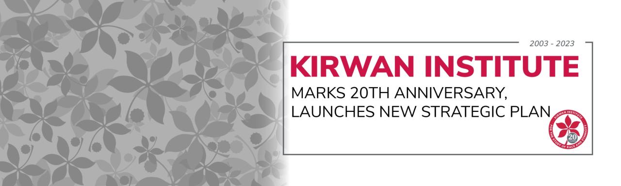 Kirwan Institute Marks 20th Anniversary, Launches New Strategic Plan