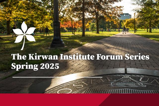 The Kirwan Institute Forum Series Spring 2025